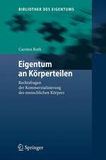 Eigentum an Körperteilen: Rechtsfragen der Kommerzialisierung des menschlichen Körpers