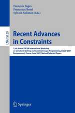 Recent Advances in Constraints: 12th Annual ERCIM International Workshop on Constraint Solving and Contraint Logic Programming, CSCLP 2007 Rocquencourt, France, June 7-8, 2007 Revised Selected Papers