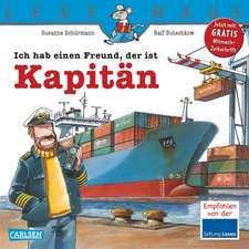 Ich hab einen Freund, der ist Kapitän: LESEMAUS ab 3 Jahren/ De la 3 ani (3-6 ani)