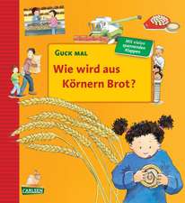 Guck mal: Wie wird aus Körnern Brot?