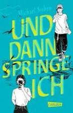 Und dann springe ich