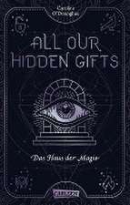 All Our Hidden Gifts - Das Haus der Magie (All Our Hidden Gifts 3)