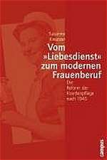 Vom »Liebesdienst« zum modernen Frauenberuf