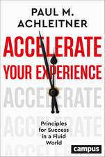 Accelerate Your Experience: Principles for Success in a Fluid World