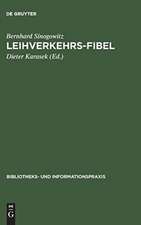 Leihverkehrs-Fibel: kurzgefaßte Anleitung zur Praxis des Leihverkehrs der deutschen Bibliotheken ; mit Text und Kommentar der Leihverkehrsordnung 1979 und einer AuswahlBibliographie zum Leihverkehr 1971 - 1982