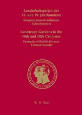 Landschaftsgärten des 18. und 19. Jahrhunderts / Landscape Gardens in the 18th and 19th Centuries: Beispiele deutsch-britischen Kulturtransfers / Examples of British-German Cultural Transfer