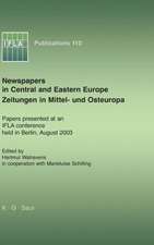 Newspapers in Central and Eastern Europe / Zeitungen in Mittel- und Osteuropa: Papers presented at an IFLA conference held in Berlin, August 2003