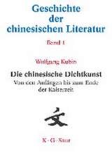 Die chinesische Dichtkunst. Von den Anfängen bis zum Ende der Kaiserzeit