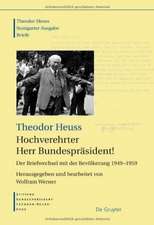 Hochverehrter Herr Bundespräsident!: Der Briefwechsel mit der Bevölkerung 1949 - 1959