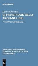 Ephemeridos Belli Troiani Libri: A Lucio Septimio ex Graeco in Latinum sermonem translati