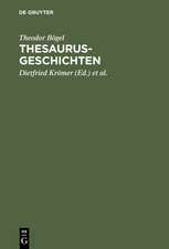 Thesaurus-Geschichten: Beiträge zu einer Historia Thesauri linguae Latinae von Theodor Bögel (1876-1973); mit einem Anhang: Personenverzeichnis 1893 - 1995