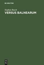 VERSUS BALNEARUM: Die antike Dichtung über Bäder und Baden im römischen Reich