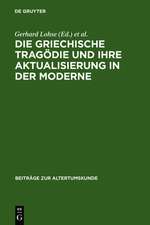 Die griechische Tragödie und ihre Aktualisierung in der Moderne: Zweites Bruno Snell-Symposion der Universität Hamburg am Europa-Kolleg