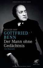 Gottfried Benn. Der Mann ohne Gedächtnis