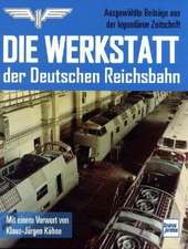 Die Werkstatt der Deutschen Reichsbahn