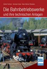 Die Bahnbetriebswerke und ihre technischen Anlagen