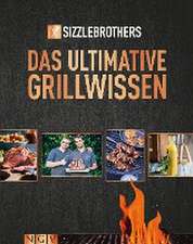 Sizzle Brothers: Das ultimative Grillwissen