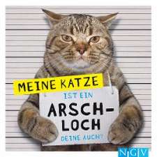 Meine Katze ist ein Arschloch - Deine auch?