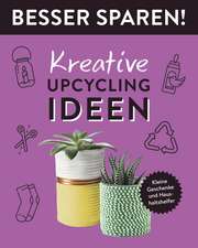 Kreative Upcycling-Ideen . Besser Sparen!