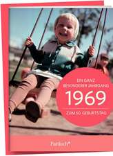 1969 - Ein ganz besonderer Jahrgang Zum 50. Geburtstag