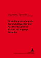 Einstellungsforschung in Der Soziolinguistik Und Nachbardisziplinen - Studies in Language Attitudes