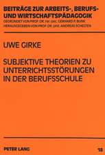 Subjektive Theorien Zu Unterrichtsstoerungen in Der Berufsschule: Ein Vergleich Von Lehrern ALS Lehramtsstudenten Und Referendaren Sowie Lehrern Im Er