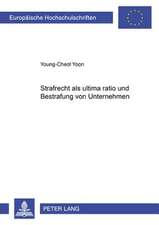 Strafrecht ALS Ultima Ratio Und Bestrafung Von Unternehmen