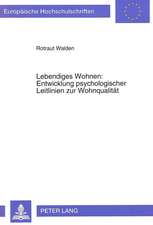 Lebendiges Wohnen: Aneignungshandlungen in Wohnumwelten Aus Der Sicht Von Architekten, Bewoh