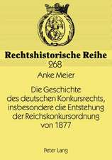 Die Geschichte Des Deutschen Konkursrechts, Insbesondere Die Entstehung Der Reichskonkursordnung Von 1877: Aerztliche Dokumentationspflicht Und Elektronische Datenverarbeitung