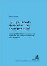 Eigengeschaefte Des Vorstands Mit Der Aktiengesellschaft: Eine Vergleichende Untersuchung Zum Englischen, U.S.-Amerikanischen Und Deutschen Recht