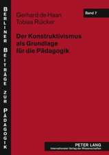 Der Konstruktivismus ALS Grundlage Fuer Die Paedagogik: Kritische Fragen Nach Der Verbindung Von Paedagogik, Politik Und Militaer