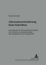 Adressatenorientierung Beim Schreiben: Eine Linguistische Untersuchung Am Beispiel Des Verfassens Von Spielanleitungen, Bewerbungsbriefen Und Absagebr