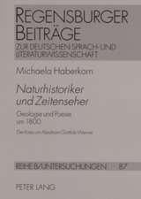 Naturhistoriker Und Zeitenseher: Geologie Und Poesie Um 1800. Der Kreis Um Abraham Gottlob Werner. (Goethe, A.V. Humboldt, Novalis, Steffens, G.H. Sch