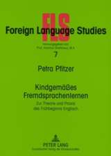 Kindgemaesses Fremdsprachenlernen: Zur Theorie Und Praxis Des Fruehbeginns Englisch