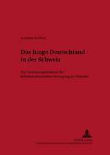 Das Junge Deutschland in Der Schweiz: Zur Vereinsorganisation Der Fruehdemokratischen Bewegung Im Vormaerz