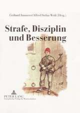 Strafe, Disziplin Und Besserung: Oesterreichische Zucht- Und Arbeitshaeuser Von 1750 Bis 1850