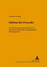 Habitus Der Prosodie: Die Bedeutung Der Rekonstruktion Von Personalen Sprechstilen in Paedagogischen Handlungskontexten