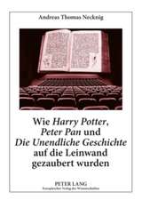 Wie Harry Potter, Peter Pan Und Die Unendliche Geschichte Auf Die Leinwand Gezaubert Wurden: Literaturwissenschaftliche Und Didaktische Aspekte Von Ve