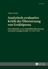 Analytisch-Evaluative Kritik Der Uebersetzung Von Erzaehlprosa: Eine Fallstudie Zu Eva Schoenfelds Uebersetzung Von Doris Lessings Novelle the Fifth C