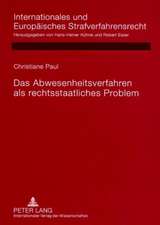 Das Abwesenheitsverfahren ALS Rechtsstaatliches Problem: Rechtsvergleichende Untersuchung Deutscher, Englischer, Franzoesischer, Niederlaendischer Und