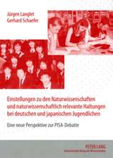 Einstellungen Zu Den Naturwissenschaften Und Naturwissenschaftlich Relevante Haltungen Bei Deutschen Und Japanischen Jugendlichen: Eine Neue Perspekti