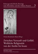 Zwischen Vernunft Und Gefuehl. Weibliche Religiositaet Von Der Antike Bis Heute: Deutschland Im Internationalen Vergleich