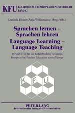 Sprachen Lernen - Sprachen Lehren. Language Learning - Language Teaching: Perspektiven Fuer Die Lehrerbildung in Europa. Prospects for Teacher Educati