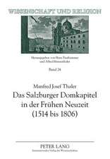 Das Salzburger Domkapitel in Der Fruehen Neuzeit (1514 Bis 1806): Verfassung Und Zusammensetzung