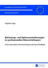 Befristungs- Und Optionsvereinbarungen Im Professionellen Mannschaftssport: Unter Besonderer Beruecksichtigung Des Berufsfussballs