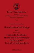 Hansekaufleute in Bruegge: Hansische Kaufleute, Hosteliers Und Herbergen Im Bruegge Des 14. Und 15. Jahrhunderts