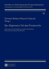 Der Allgemeine Teil Des Privatrechts: Erfahrungen Und Perspektiven Zwischen Deutschland, Polen Und Den Lusitanischen Rechten