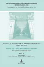 Akten Des XII. Internationalen Germanistenkongresses Warschau 2010. Vielheit Und Einheit Der Germanistik Weltweit: Erzaehlte Geschichte - Erinnerte Li