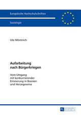 Aufarbeitung Nach Buergerkriegen: Vom Umgang Mit Konkurrierender Erinnerung in Bosnien Und Herzegowina