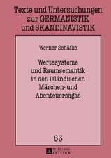 Wertesysteme Und Raumsemantik in Den Islaendischen Maerchen- Und Abenteuersagas: Ein Weg Aus Der Knechtschaft